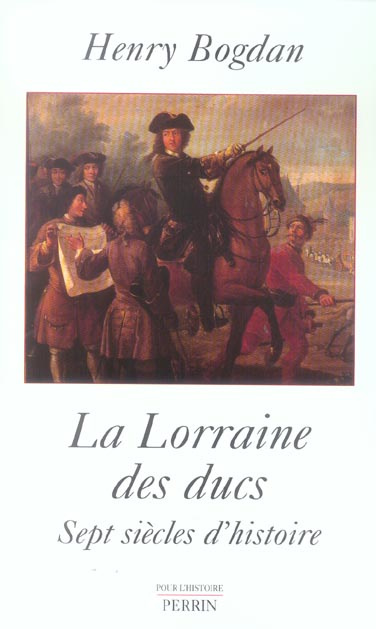 La Lorraine des ducs. Sept siècles d'histoire