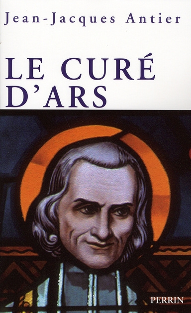 Le curé d'Ars. Un saint dans la tourmente