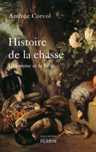 Histoire de la chasse. L'Homme et la Bête