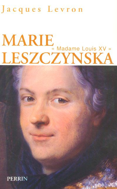 Marie Leszczynska. "Madame Louis XV"
