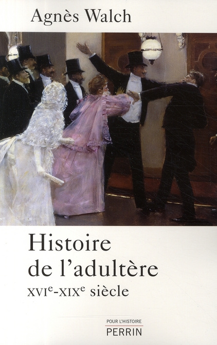 Histoire de l'adultère. (XVIe-XIXe siècle)