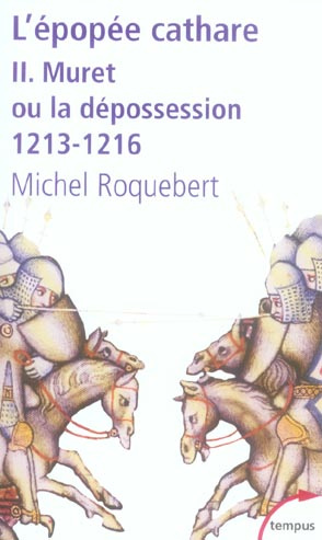 L'épopée cathare. Tome 2, Muret ou la dépossession 1213-1216