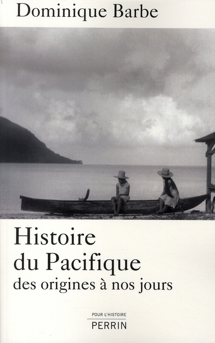 Histoire du Pacifique. Des origines à nos jours