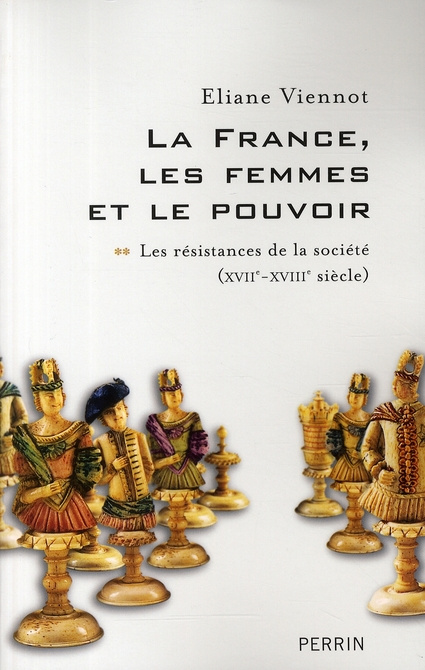 La France, les femmes et le pouvoir. Tome 2, Les résistances de la société (XVIIe-XVIIIe siècle)