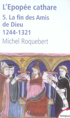 L'épopée cathare. Tome 5, La fin des Amis de Dieu 1244-1321