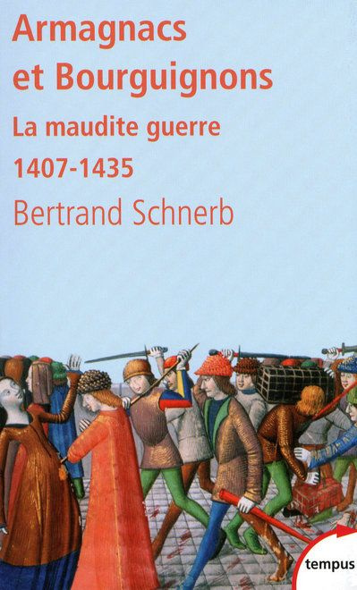 Armagnacs et Bourguignons. La maudite guerre 1407-1435