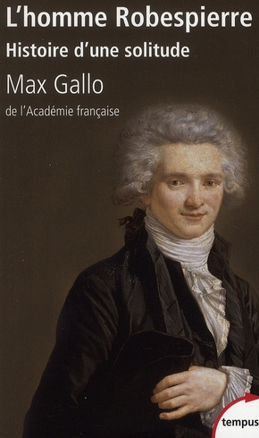 L'homme Robespierre. Histoire d'une solitude