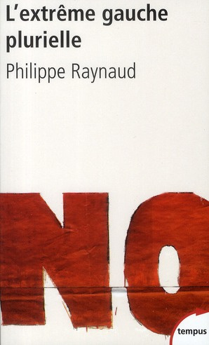 L'extrême gauche plurielle. Entre démocratie radicale et révolution