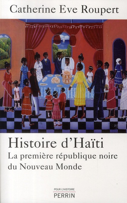 Histoire d'Haiti. La première république noire du Nouveau Monde