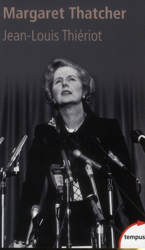 Margaret Thatcher. De l'épicerie à la Chambre des Lords