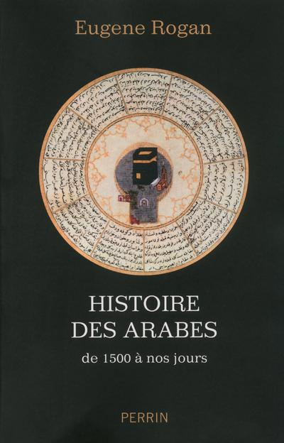 Histoire des arabes. De 1500 à nos jours