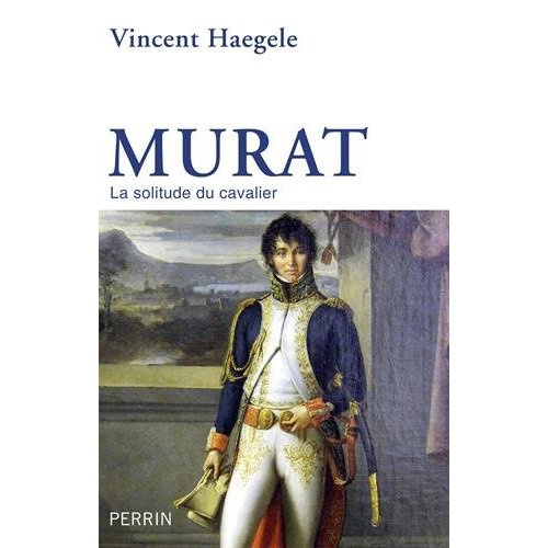 Murat. La solitude du cavalier