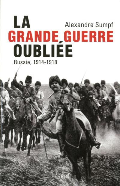 La Grande Guerre oubliée. Russie, 1914-1918