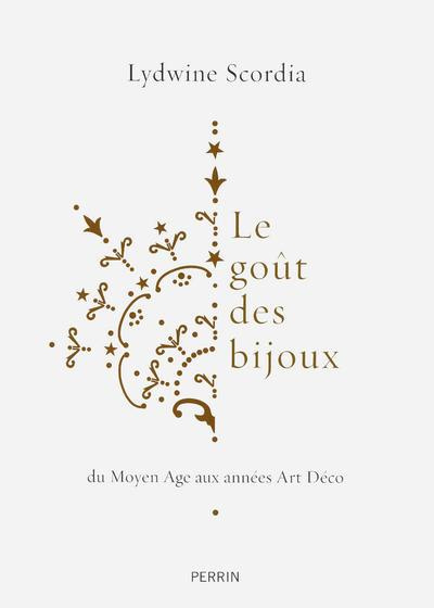 Le goût des bijoux. Du Moyen-Age aux années Art Déco