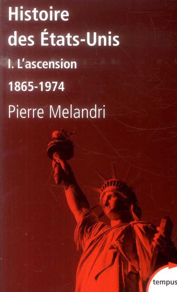 Histoire des Etats-Unis. Tome 1, L'ascension 1865-1974