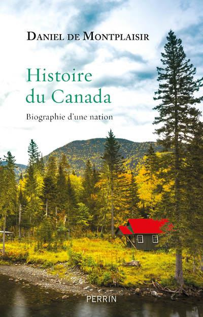 Histoire du Canada. Biographie d'une nation