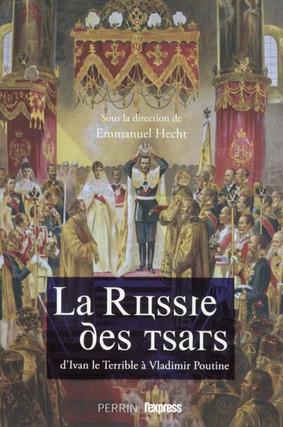 La Russie des tsars. D'Ivan le Terrible à Vladimir Poutine