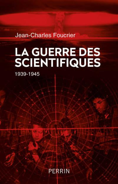 La guerre des scientifiques. 1939-1945