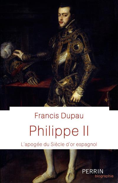 Philippe II. L'apogée du Siècle d'or espagnol