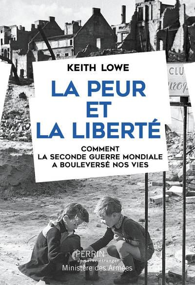 La peur et la liberté. Comment la seconde guerre mondiale a bouleversé nos vies