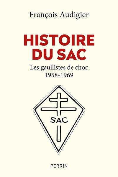 Histoire du SAC. Les gaullistes de choc (1958-1996)