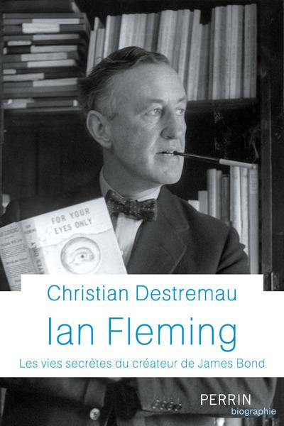 Ian Fleming. Les vies secrètes du créateur de James Bond