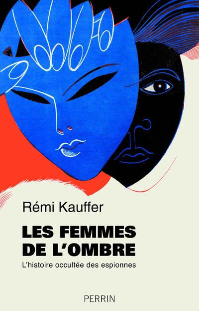 Les femmes de l'ombre. L'histoire occultée des espionnes