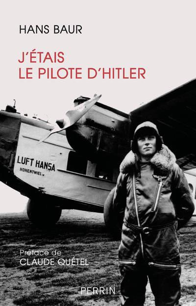 J'étais le pilote d'Hitler
