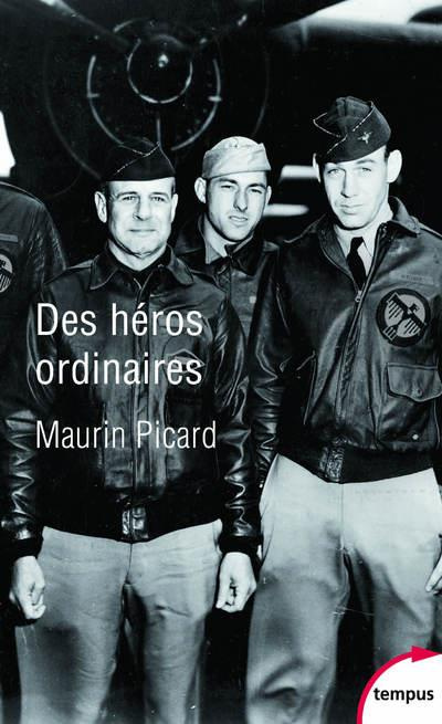 Des héros ordinaires. Au coeur de la Seconde Guerre mondiale