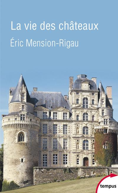 La vie des châteaux. Mise en valeur et exploitation des châteaux privés dans la France contemporaine