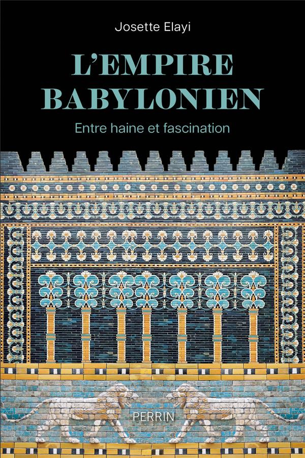 L'Empire babylonien. Entre haine et fascination