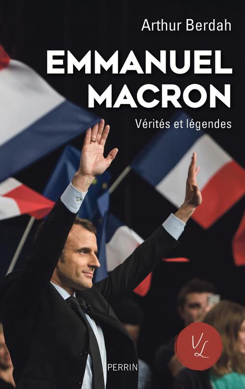 Macron. Vérités et légendes