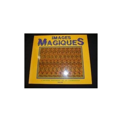 Images magiques. L'univers fascinant de la 3e dimension