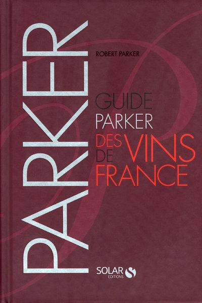 Guide Parker des vins de France. Edition 2010