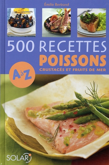 500 Recettes Poissons, crustacés et fruits de mer de A à Z