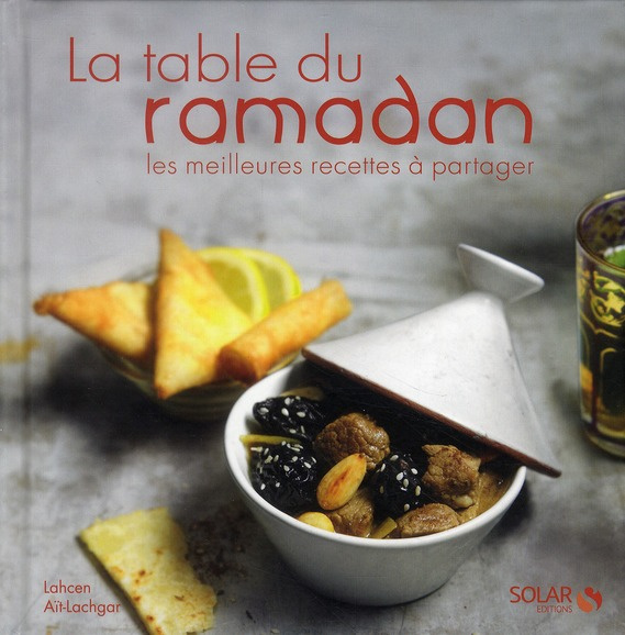 La table du ramadan. Les meilleures recettes à partager