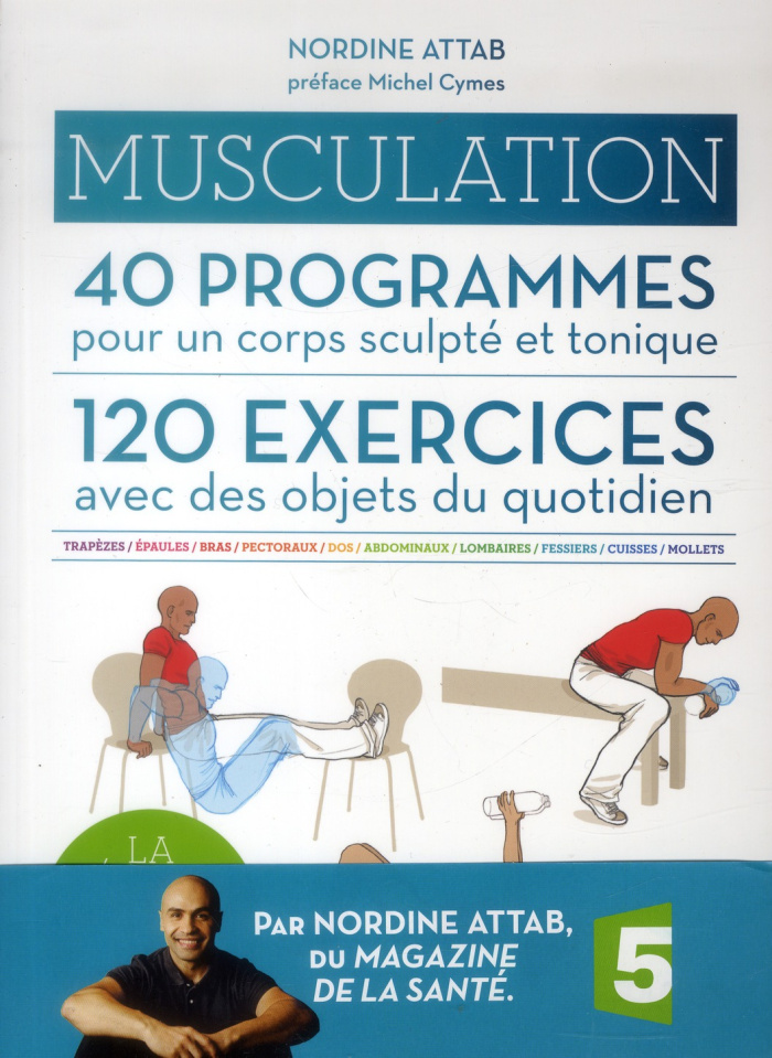 Musculation. 40 programmes pour un corps sculpté et tonique, 120 exercices avec des objets du quotid