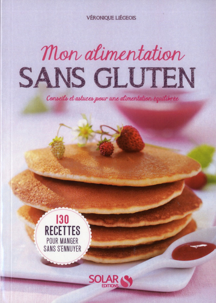 Mon alimentation sans gluten. Conseils et astuces pour une alimentation équilibrée