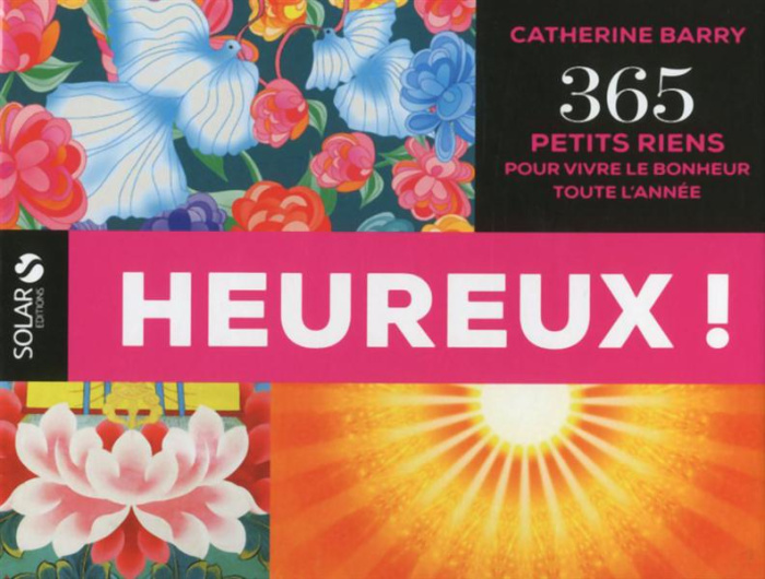 Heureux ! 365 petits riens pour vivre le bonheur toute l'année