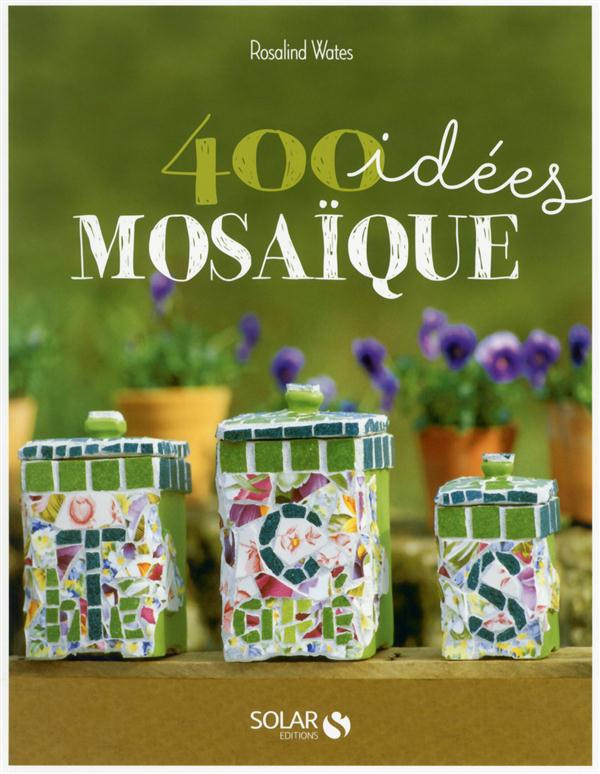 400 idées mosaïque. Pour développer votre créativité
