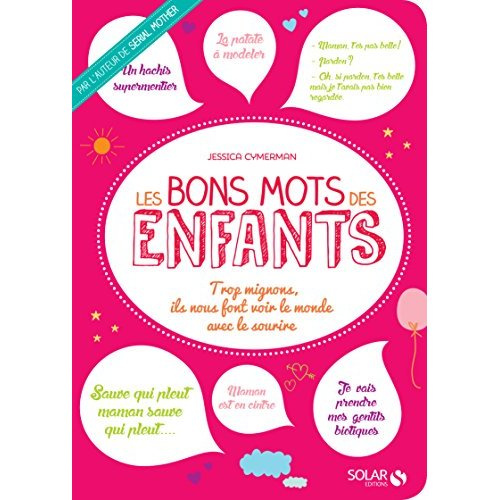 Les bons mots des enfants. Trop mignons, ils nous font voir le monde avec le sourire