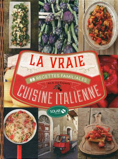 La vraie cuisine italienne. 88 recettes familiales