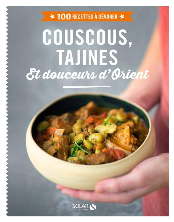 Couscous, tajines & douceurs d'Orient