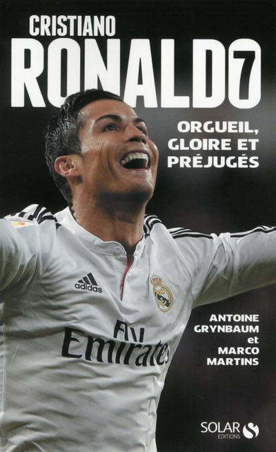 Cristiano Ronaldo. Orgueil, gloire et préjugés, Edition revue et augmentée