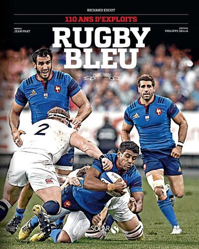 Rugby Bleu. 110 ans d'exploits