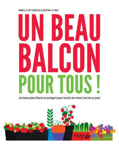 Un beau balcon pour tous ! Les bons plans fleuris et potagers pour toutes les mains (vertes ou pas)