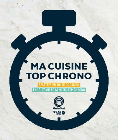Ma cuisine top chrono. Recettes en toute occasion en 10, 20 ou 30 minutes top chrono