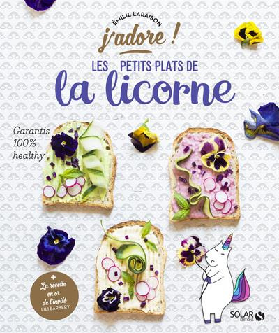 Les petits plats de la licorne. Garantis 100 % healthy