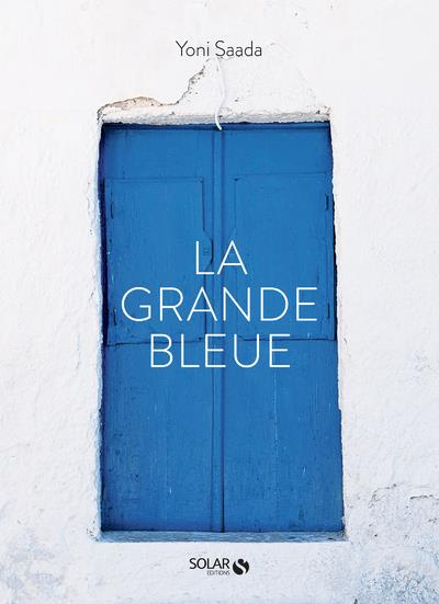 La grande bleue. Recettes et produits de Méditerranée