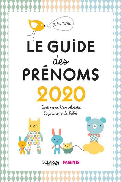Le guide des prénoms. Tout pour bien choisir le prénom de votre bébé, Edition 2020